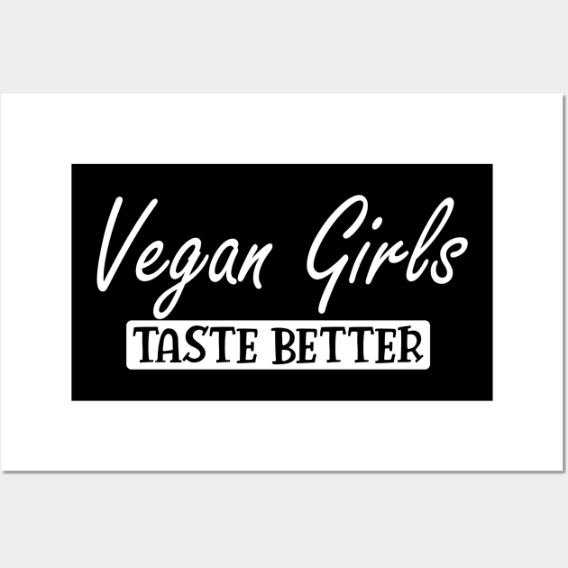 Vegan Girls Taste Better Wall Art by KC Happy Shop